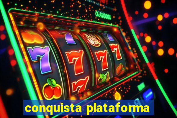 conquista plataforma